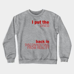 Disco(necting from reality) Crewneck Sweatshirt